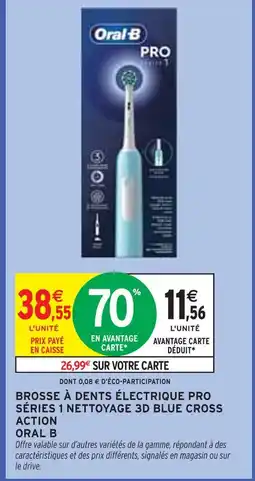 Intermarché ORAL B Brosse à dents électrique pro séries 1 nettoyage 3d blue cross action offre