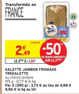 Intermarché TREGALETTE GALETTE JAMBON FROMAGE offre