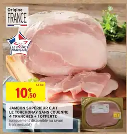 Intermarché Jambon supérieur cuit le torchonay sans couenne 4 tranches + 1 offerte offre