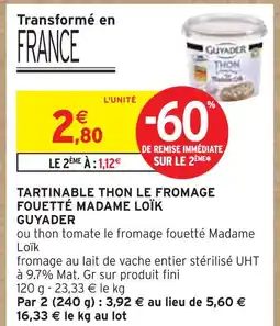 Intermarché MADAME LOÏK GUYADER TARTINABLE THON LE FROMAGE FOUETTÉ offre