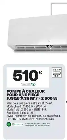 Brico Dépôt Q excellence - pompe à chaleur pour une pièce jusqu'à 35 m²/ > 2 500 w offre