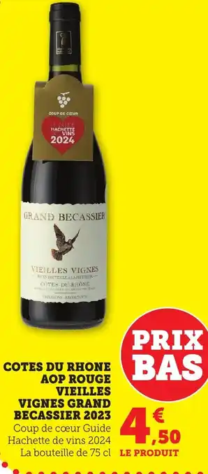 Maximarché Cotes du rhone aop rouge vieilles vignes grand becassier 2023 offre