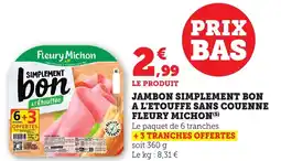 Maximarché Jambon simplement bon a l'etouffe sans couenne fleury michon offre