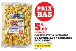 Maximarché Cappelletti a la viande ou ravioli aux 4 fromages ecochard offre