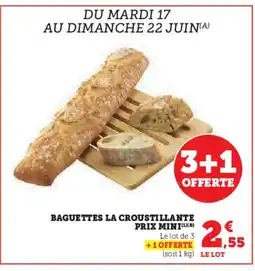 Super U Baguettes la croustillante prix mini offre