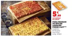 Super U Pizza fromage ou quiche lorraine pierre clot offre