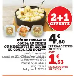 Super U Dés de fromages gouda au cumin ou mimolette et gouda ou gouda aux noix offre
