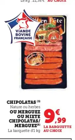 Super U Chipolaas ou merguez ou mixte chipolatas merguez offre