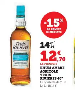 Super U TROIS RIVIERES 40° Rhum ambre agricole offre