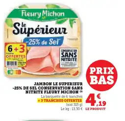 Super U FLEURY MICHON Jambon le superieur -25% de sel conservation sans nitrite offre