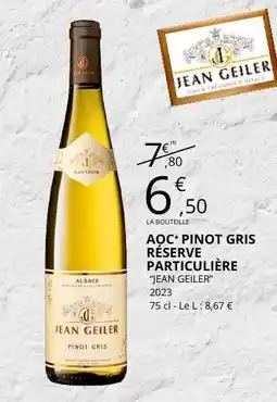 E.Leclerc AOC* PINOT GRIS RÉSERVE PARTICULIÈRE offre