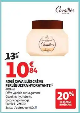 Auchan ROGÉ CAVAILLÈS CRÈME PERLÉE ULTRA HYDRATANTE offre