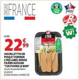 Auchan AIGUILLETTES DE POULET FERMIER LYRÉ LABEL ROUGE offre