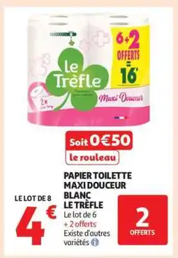 Auchan Papier Toilette Maxi Douceur Blanc Le Trefle offre