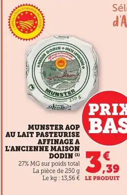 Maximarché Munster aop au lait pasteurise affinage a l'ancienne maison dodin offre