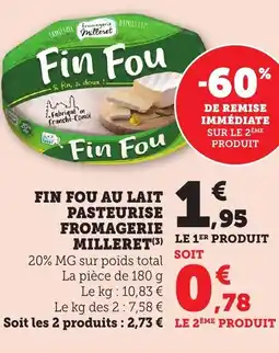 Maximarché Fin fou au lait pasteurise fromagerie milleret offre