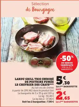 Maximarché Lardu grill trio enrobé de poitrine fumée le chevrier des crays offre