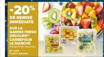 Carrefour La Gamme Fresh Découpé Carrefour Le Marché offre