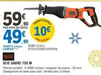 E.Leclerc Brico Scie Sabre 750 W Black+decker offre
