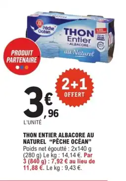 E.Leclerc PÊCHE OCÉAN Thon entier albacore au naturel offre