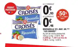 E.Leclerc LES CROISÉS Mozzarella 18% mat gr offre