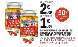 E.Leclerc LES CROISÉS Dés de fromage aux herbes de provence et poivrons rouges 60% mat.gr. offre