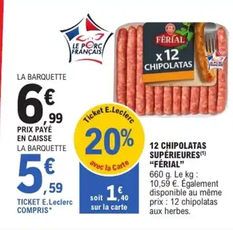 E.Leclerc FÉRÍAL 12 Chipolatas supérieures offre