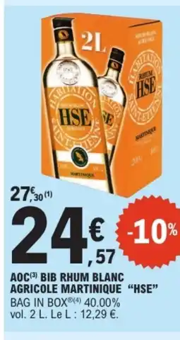 E.Leclerc HSE Aoc bib rhum blanc agricole martinique offre