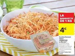 Cora x Carrefour Carottes finement râpées carrefour le marche offre
