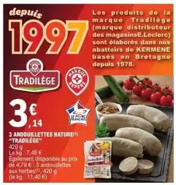 E.Leclerc 3 ANDOUILLETES NATURE 'TRADILÈGE' offre