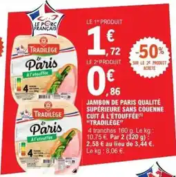 E.Leclerc JAMBON DE PARIS QUALITÉ SUPÉRIEURE SANS COUENNE CUIT À L'ÉTOUFFÉE TRADILÈGE offre