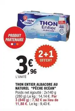 E.Leclerc THON ENTIER ALBACORE AU NATUREL “PÊCHE OCÉAN” offre