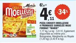 E.Leclerc PIZZA CROUSTI MOELLEUSE 4 FROMAGES SURGELÉE MAXI FORMAT “MARIE” offre
