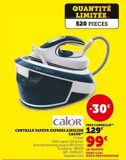 Hyper U Calor Centrale vapeur express airglide offre