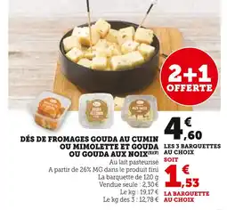 U Express Dés de fromages Gouda au cumin ou Mimolette et Gouda ou Gouda aux noix offre