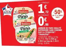 E.Leclerc Express TRADILÈGE Jambon de paris qualité supérieure sans couenne cuit à l'étouffée offre