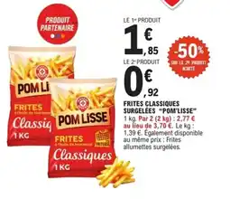 E.Leclerc Express POM'LISSE Frites classiques surgelées offre