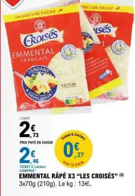 E.Leclerc Emmental Râpé x3 Les Croisés offre