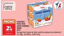Netto NETTO Suiss fruits fraise, pêche, abricot, framboise banane offre
