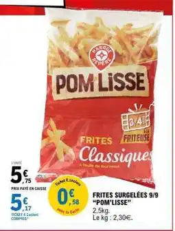 E.Leclerc Frites Surgelées 9/9 POM'LISSE offre