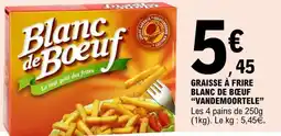 E.Leclerc GRAISSE À FRIRE BLANC DE BOEUF “VANDEMOORTELE” offre