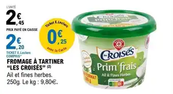 E.Leclerc FROMAGE À TARTINER “LES CROISÉS” offre
