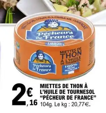 E.Leclerc MIETTES DE THON À L’HUILE DE TOURNESOL “PÊCHEUR DE FRANCE” offre