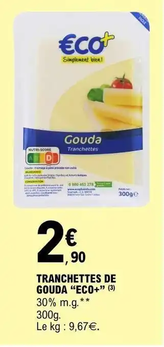 E.Leclerc TRANCHETTES DE GOUDA “ECO+” offre