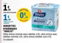 E.Leclerc SERVIETTES HYGIÉNIQUES “DOULYS” offre