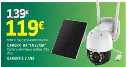 E.Leclerc CAMERA B4 FOSCAM offre