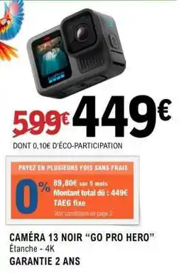 E.Leclerc CAMÉRA 13 NOIR “GO PRO HERO” offre