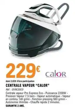 E.Leclerc Centrale Vapeur Calor offre
