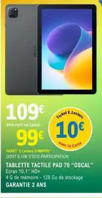 E.Leclerc TABLETTE TACTILE PAD 70 OSCAL offre