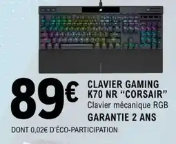 E.Leclerc Clavier Gaming K70 NR Corsair offre